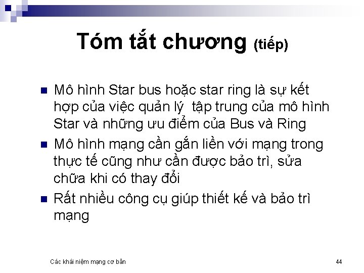 Tóm tắt chương (tiếp) n n n Mô hình Star bus hoặc star ring