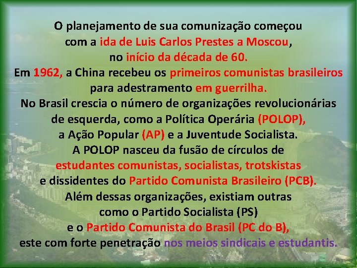 O planejamento de sua comunização começou com a ida de Luis Carlos Prestes a O planejamento de sua comunização começou com a ida de Luis Carlos Prestes a