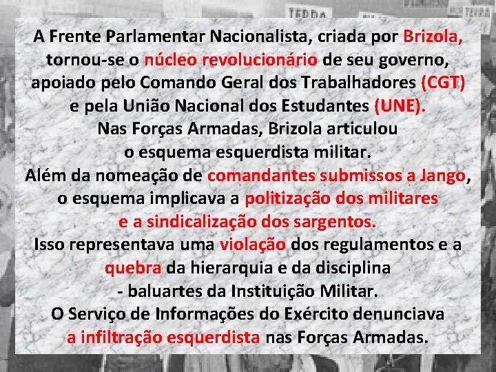 A Frente Parlamentar Nacionalista, criada por Brizola, tornou-se o núcleo revolucionário de seu governo, A Frente Parlamentar Nacionalista, criada por Brizola, tornou-se o núcleo revolucionário de seu governo,