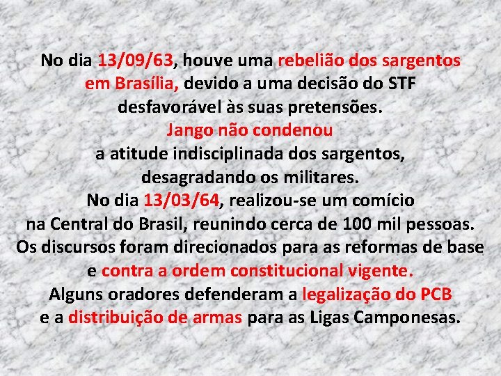 No dia 13/09/63, houve uma rebelião dos sargentos em Brasília, devido a uma decisão No dia 13/09/63, houve uma rebelião dos sargentos em Brasília, devido a uma decisão