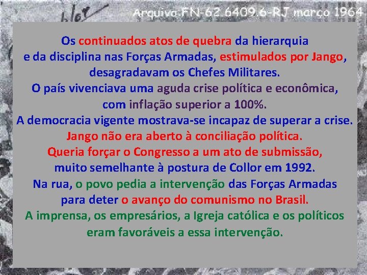 Os continuados atos de quebra da hierarquia e da disciplina nas Forças Armadas, estimulados Os continuados atos de quebra da hierarquia e da disciplina nas Forças Armadas, estimulados