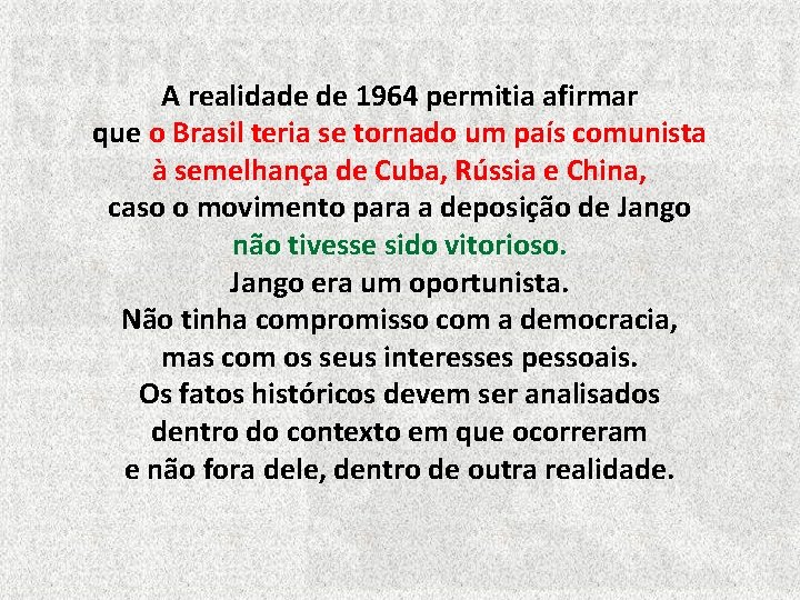 A realidade de 1964 permitia afirmar que o Brasil teria se tornado um país A realidade de 1964 permitia afirmar que o Brasil teria se tornado um país