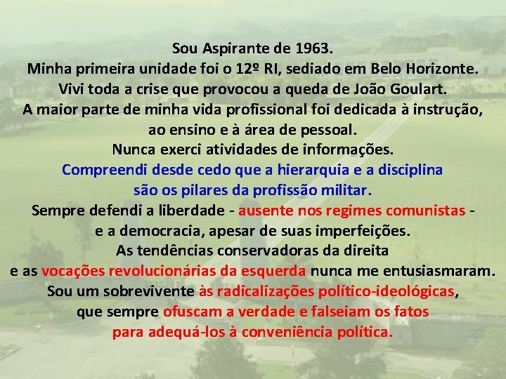 Sou Aspirante de 1963. Minha primeira unidade foi o 12º RI, sediado em Belo Sou Aspirante de 1963. Minha primeira unidade foi o 12º RI, sediado em Belo