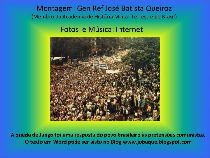 Montagem: Gen Ref José Batista Queiroz (Membro da Academia de História Militar Terrestre do Montagem: Gen Ref José Batista Queiroz (Membro da Academia de História Militar Terrestre do