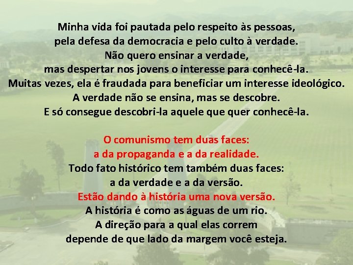 Minha vida foi pautada pelo respeito às pessoas, pela defesa da democracia e pelo Minha vida foi pautada pelo respeito às pessoas, pela defesa da democracia e pelo
