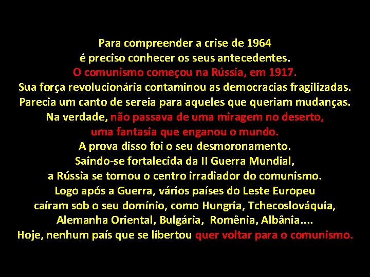 Para compreender a crise de 1964 é preciso conhecer os seus antecedentes. O comunismo Para compreender a crise de 1964 é preciso conhecer os seus antecedentes. O comunismo