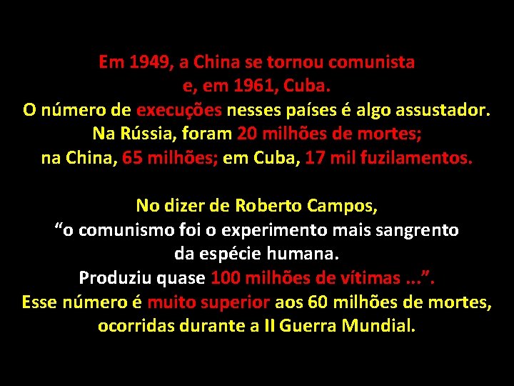 Em 1949, a China se tornou comunista e, em 1961, Cuba. O número de Em 1949, a China se tornou comunista e, em 1961, Cuba. O número de