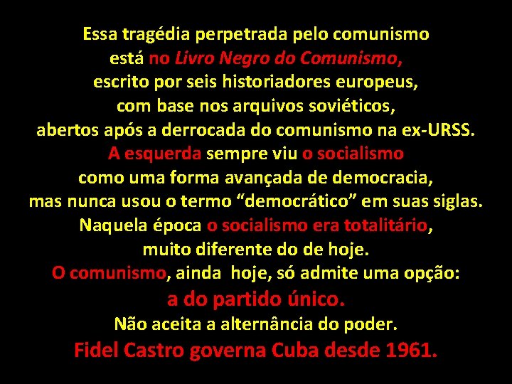 Essa tragédia perpetrada pelo comunismo está no Livro Negro do Comunismo, escrito por seis Essa tragédia perpetrada pelo comunismo está no Livro Negro do Comunismo, escrito por seis