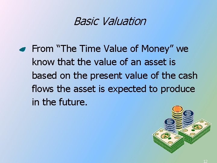 Basic Valuation From “The Time Value of Money” we know that the value of