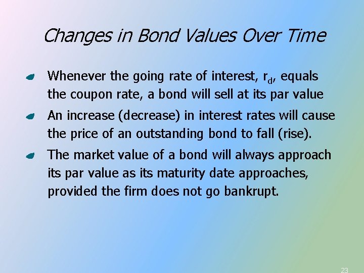 Changes in Bond Values Over Time Whenever the going rate of interest, rd, equals