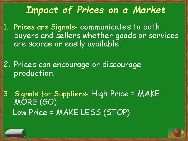 Impact of Prices on a Market 1. Prices are Signals- communicates to both buyers