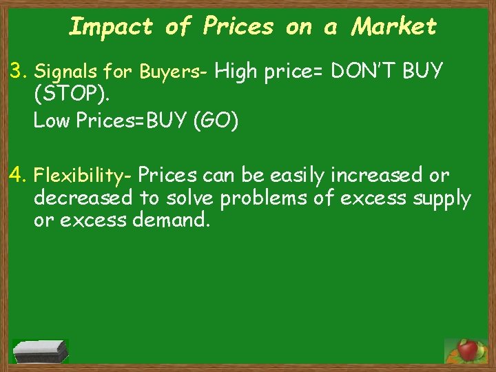 Impact of Prices on a Market 3. Signals for Buyers- High price= DON’T BUY