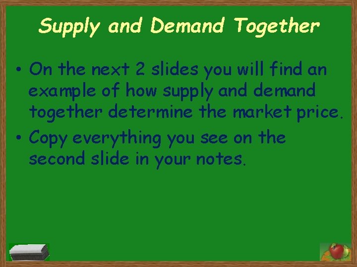 Supply and Demand Together • On the next 2 slides you will find an