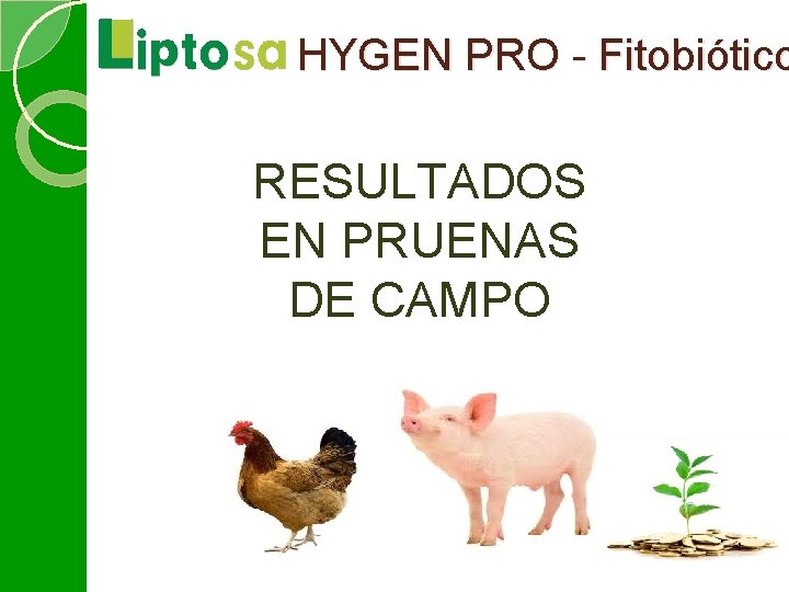 HYGEN PRO - Fitobiótico RESULTADOS EN PRUENAS DE CAMPO 