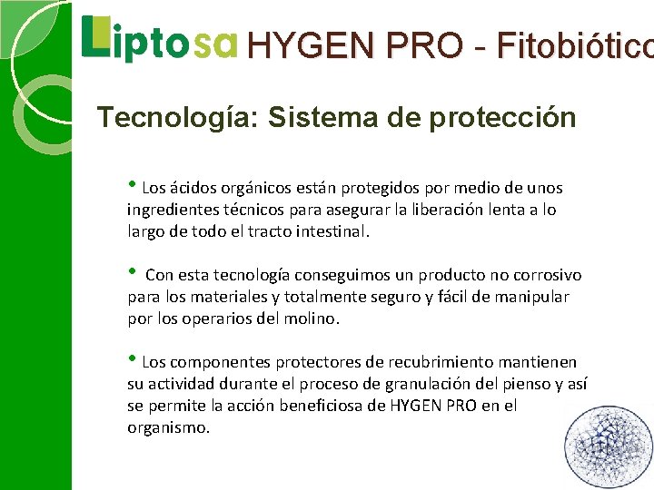 HYGEN PRO - Fitobiótico Tecnología: Sistema de protección • Los ácidos orgánicos están protegidos