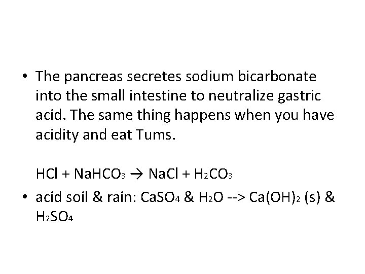  • The pancreas secretes sodium bicarbonate into the small intestine to neutralize gastric