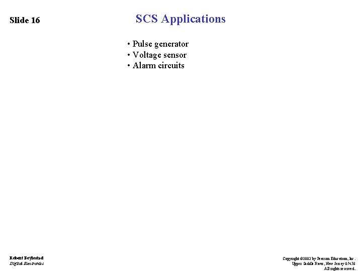 Slide 16 SCS Applications • Pulse generator • Voltage sensor • Alarm circuits Robert