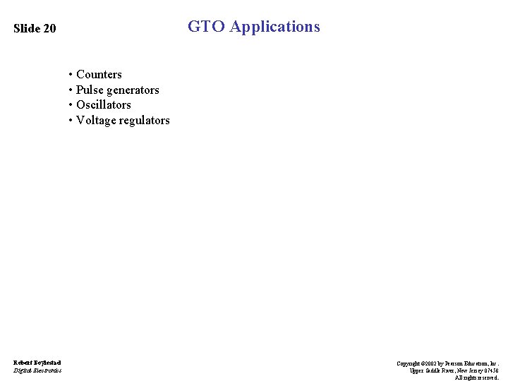 GTO Applications Slide 20 • Counters • Pulse generators • Oscillators • Voltage regulators