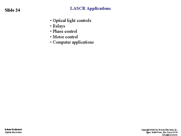 Slide 24 LASCR Applications • Optical light controls • Relays • Phase control •