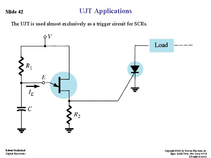 Slide 42 UJT Applications The UJT is used almost exclusively as a trigger circuit