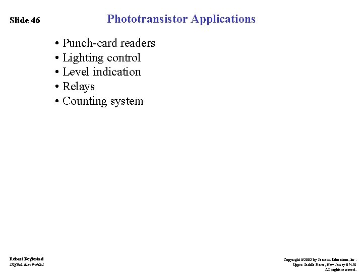 Slide 46 Phototransistor Applications • Punch-card readers • Lighting control • Level indication •
