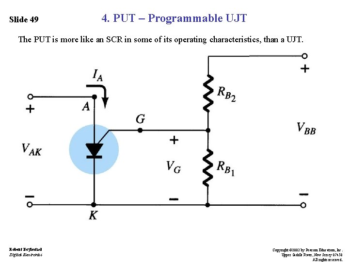 Slide 49 4. PUT – Programmable UJT The PUT is more like an SCR