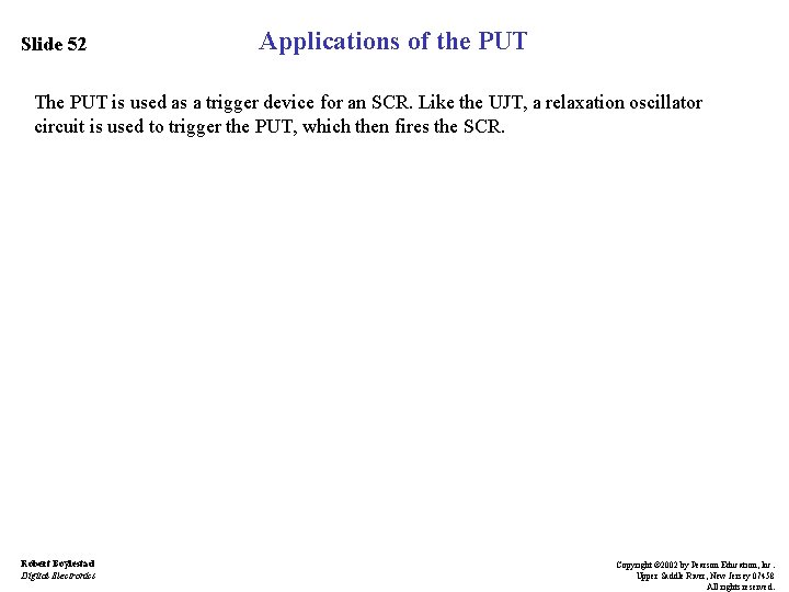 Slide 52 Applications of the PUT The PUT is used as a trigger device