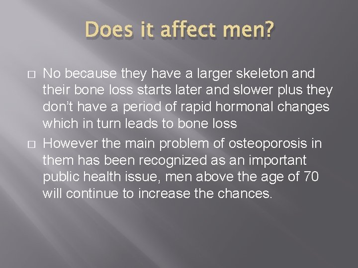 Does it affect men? � � No because they have a larger skeleton and