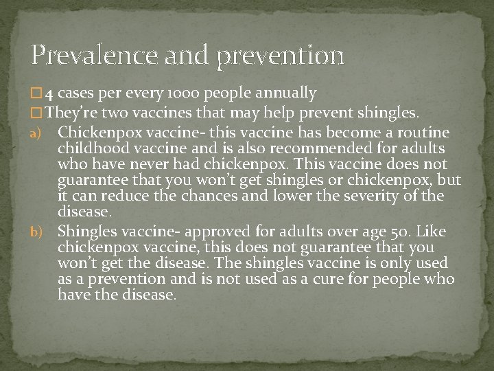 Prevalence and prevention � 4 cases per every 1000 people annually � They’re two