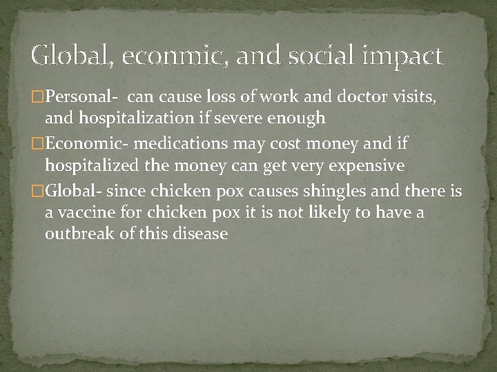 Global, econmic, and social impact �Personal- can cause loss of work and doctor visits,