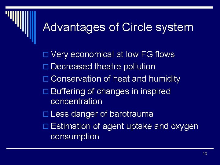 Advantages of Circle system o Very economical at low FG flows o Decreased theatre