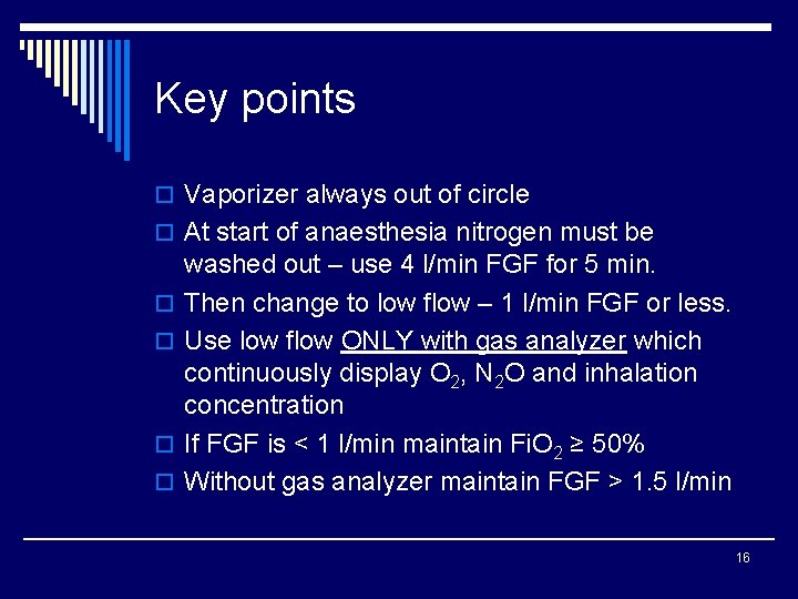 Key points o Vaporizer always out of circle o At start of anaesthesia nitrogen