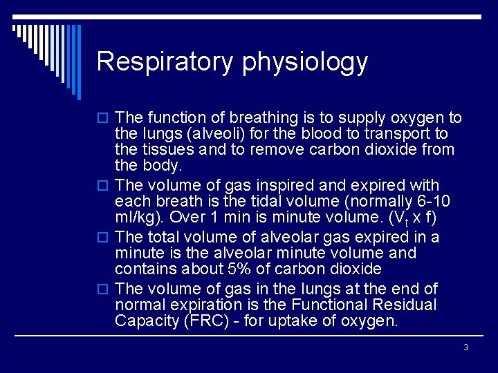 Respiratory physiology o The function of breathing is to supply oxygen to the lungs