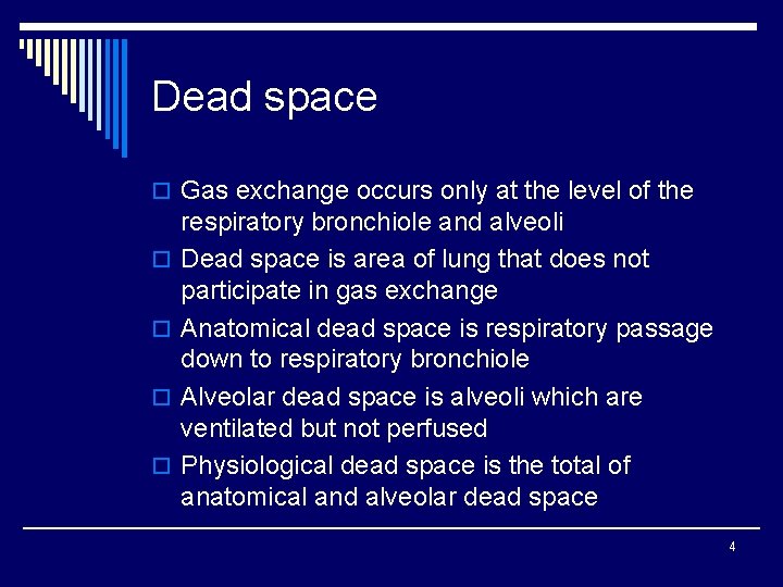 Dead space o Gas exchange occurs only at the level of the o o