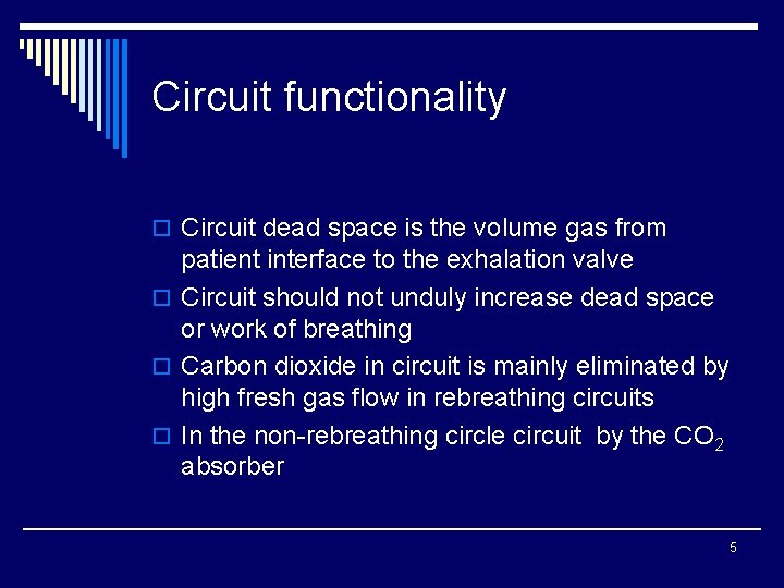 Circuit functionality o Circuit dead space is the volume gas from patient interface to