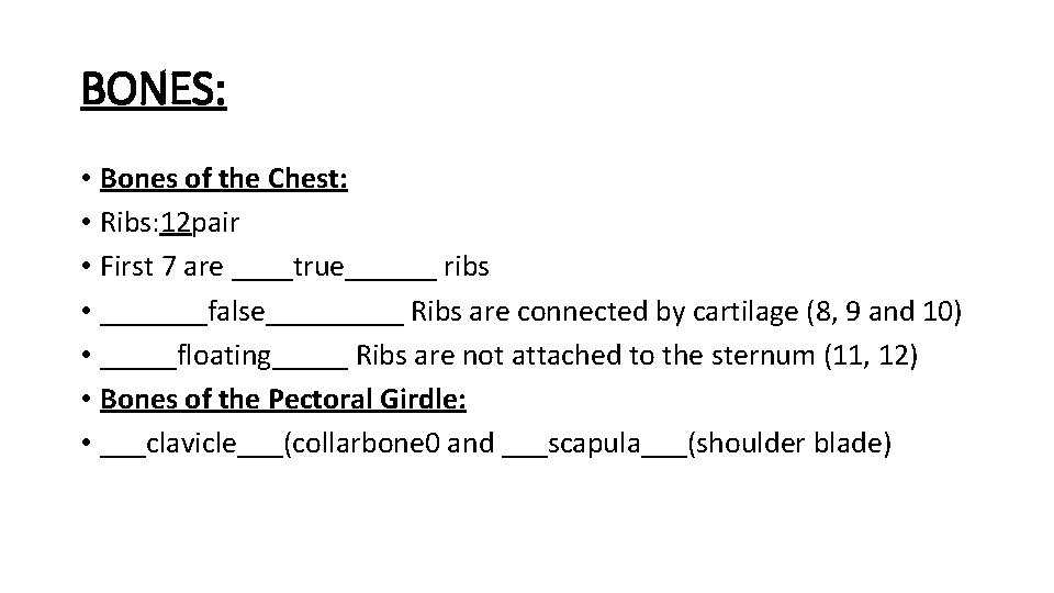 BONES: • Bones of the Chest: • Ribs: 12 pair • First 7 are