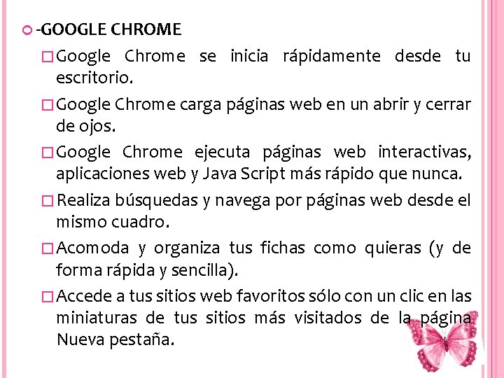  -GOOGLE CHROME �Google Chrome se inicia rápidamente desde tu escritorio. �Google Chrome carga