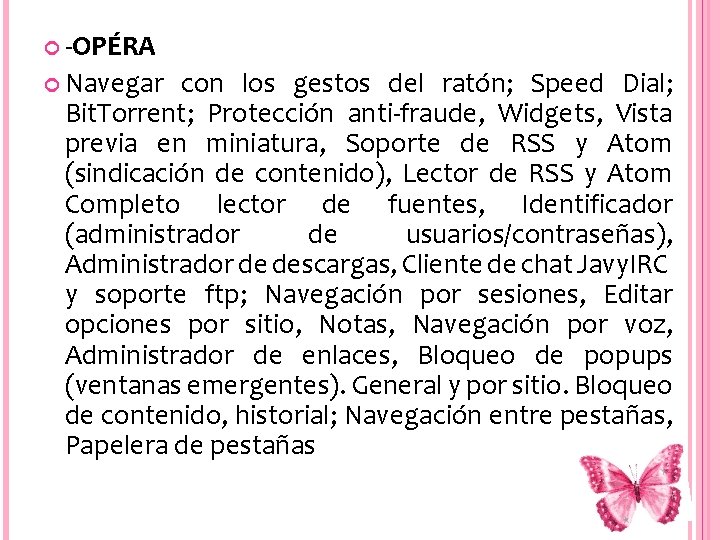  -OPÉRA Navegar con los gestos del ratón; Speed Dial; Bit. Torrent; Protección anti-fraude,