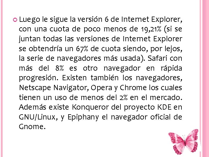  Luego le sigue la versión 6 de Internet Explorer, con una cuota de