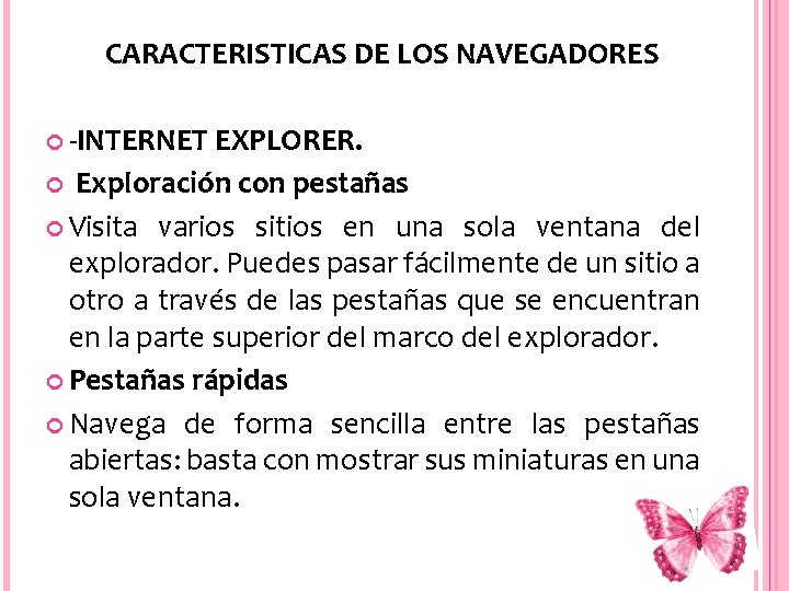 CARACTERISTICAS DE LOS NAVEGADORES -INTERNET EXPLORER. Exploración con pestañas Visita varios sitios en una
