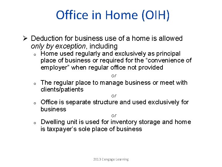 Office in Home (OIH) Ø Deduction for business use of a home is allowed