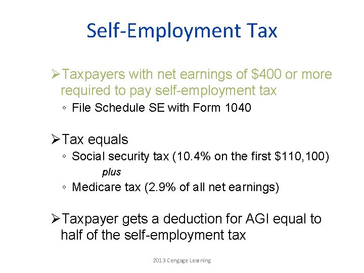 Self-Employment Tax ØTaxpayers with net earnings of $400 or more required to pay self-employment