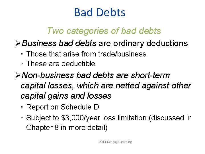 Bad Debts Two categories of bad debts ØBusiness bad debts are ordinary deductions ◦