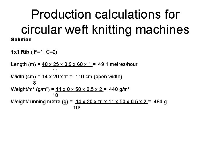 Production calculations for circular weft knitting machines Solution 1 x 1 Rib ( F=1,
