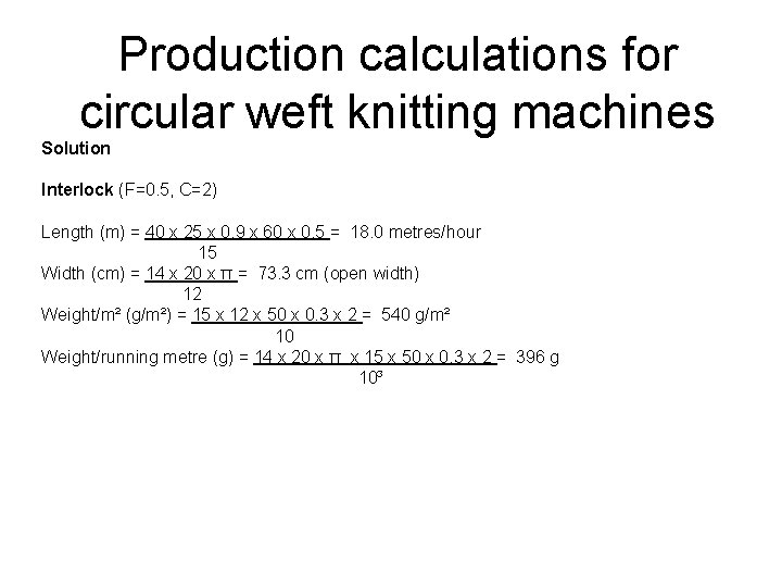 Production calculations for circular weft knitting machines Solution Interlock (F=0. 5, C=2) Length (m)