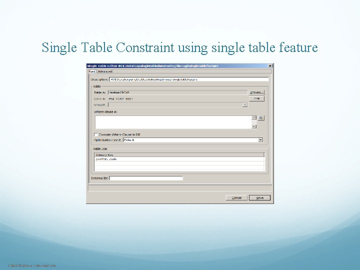 Single Table Constraint usingle table feature Classification: Internal Use 