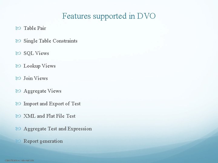 Features supported in DVO Table Pair Single Table Constraints SQL Views Lookup Views Join