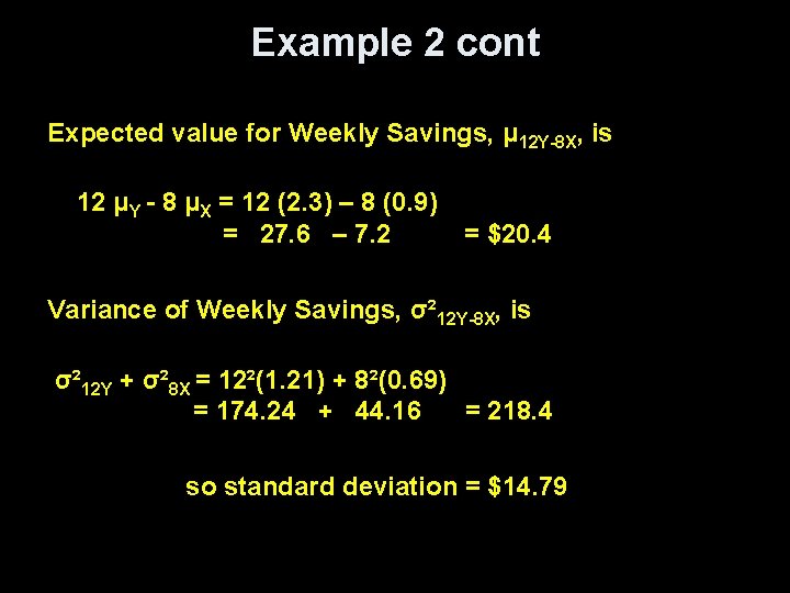 Example 2 cont Expected value for Weekly Savings, μ 12 Y-8 X, is 12