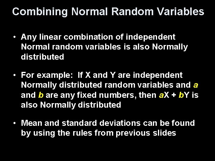 Combining Normal Random Variables • Any linear combination of independent Normal random variables is