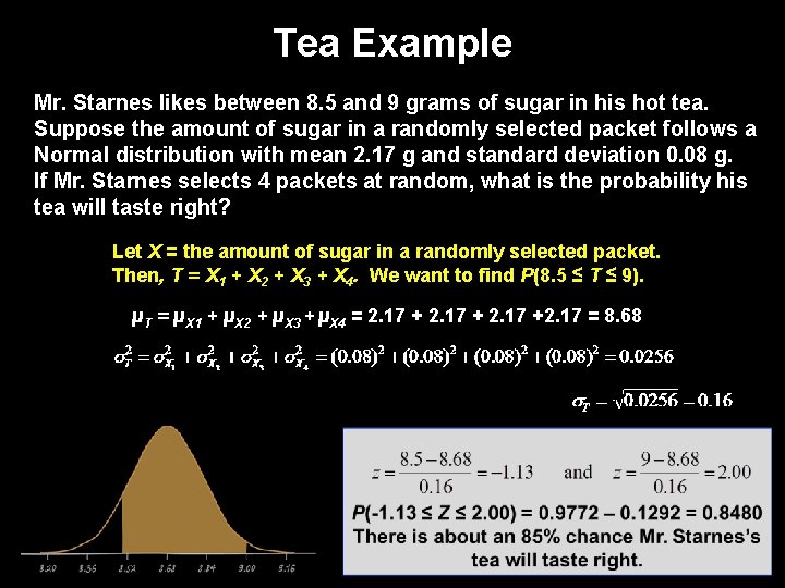 Tea Example Mr. Starnes likes between 8. 5 and 9 grams of sugar in